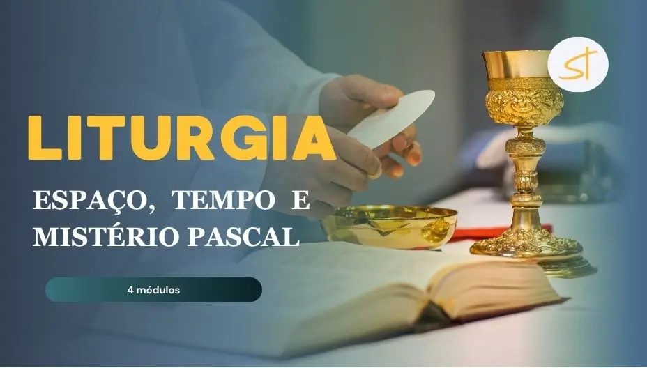 Liturgia: Espaço, Tempo e Mistério Pascal