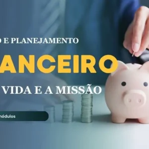 Educação e planejamento financeiro: Para a vida e a missão